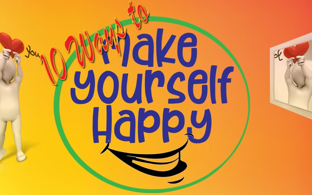 10 Ways to Make Yourself Happy