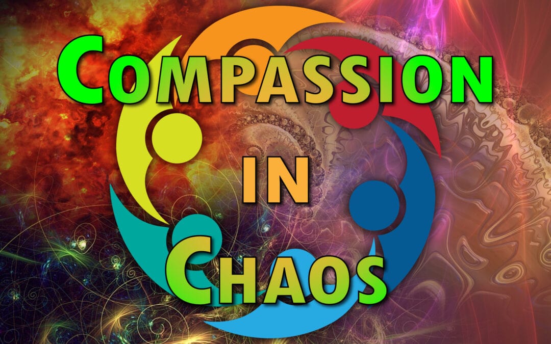 Compassion in Chaos