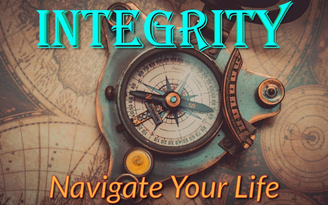 Integrity: Navigate Your Life