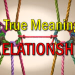 The True Meaning of Relationship
