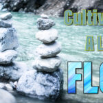 Cultivating a Life of Flow