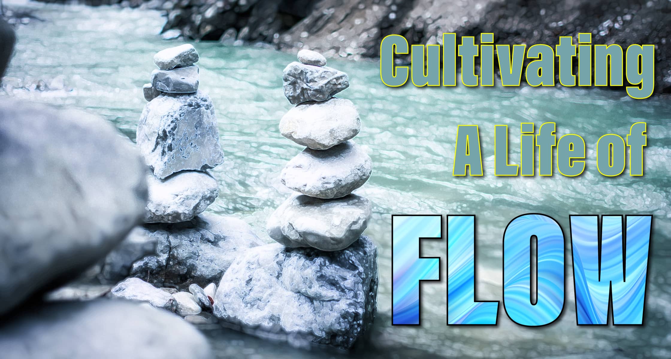 Cultivating a Life of Flow