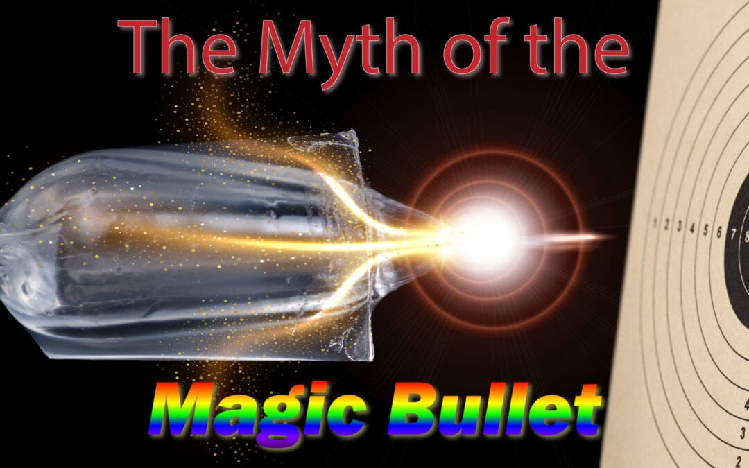 The Myth of the Magic Bullet