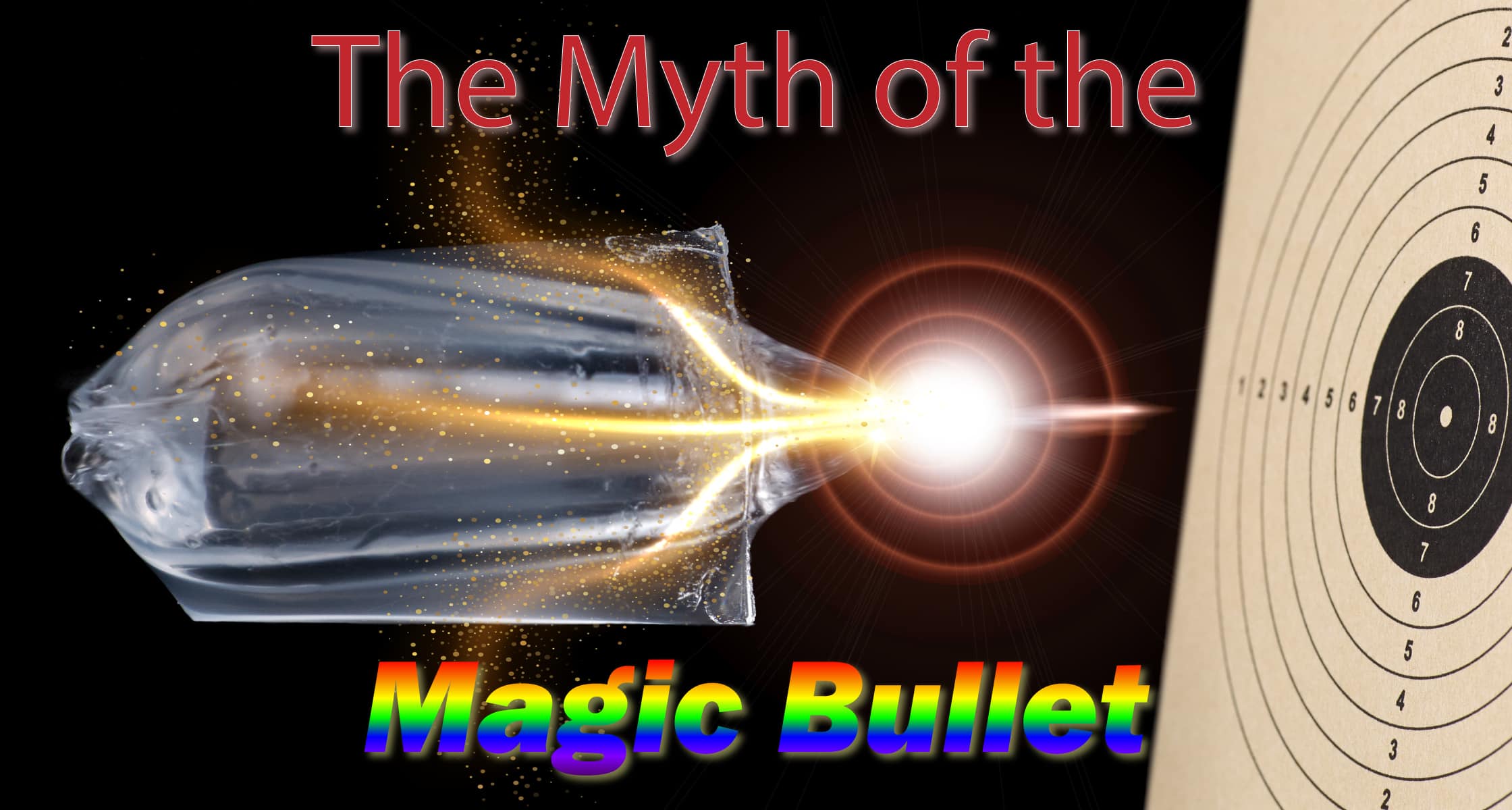 Myth of the Magic Bullet