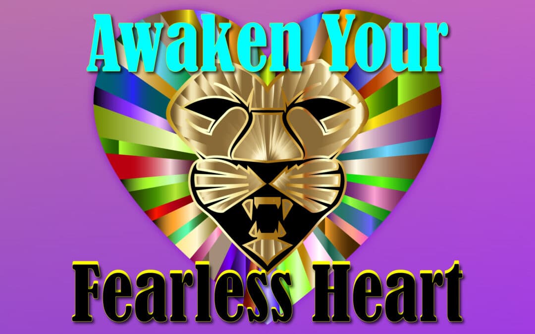 Awaken Your Fearless Heart