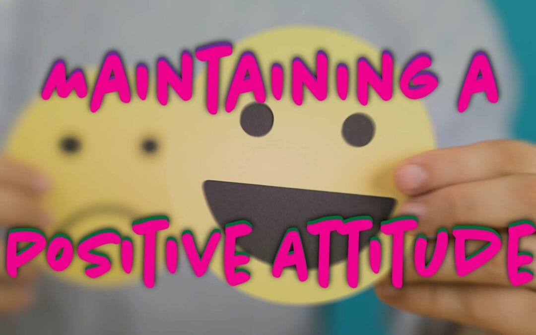 Maintaining a Positive Attitude