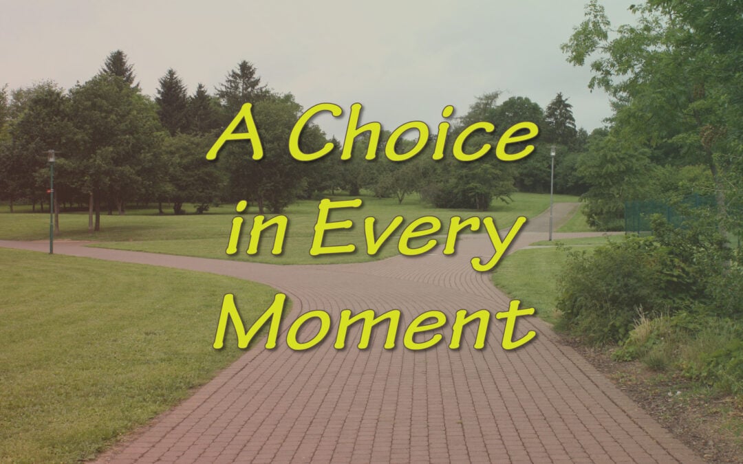 A Choice in Every Moment