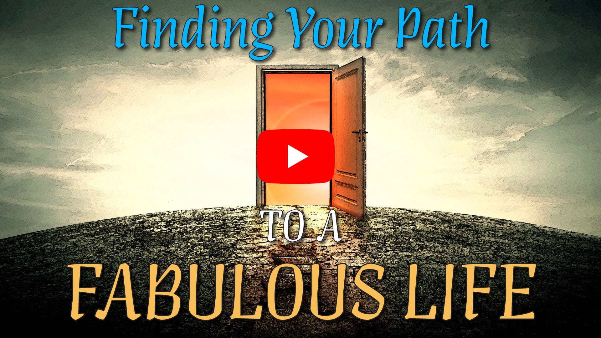 Finding Your Path to a Fabulous Life-Play Button