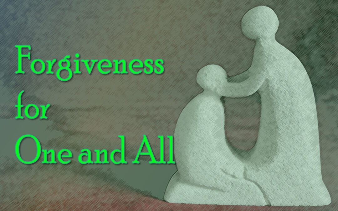 Forgiveness for One and All