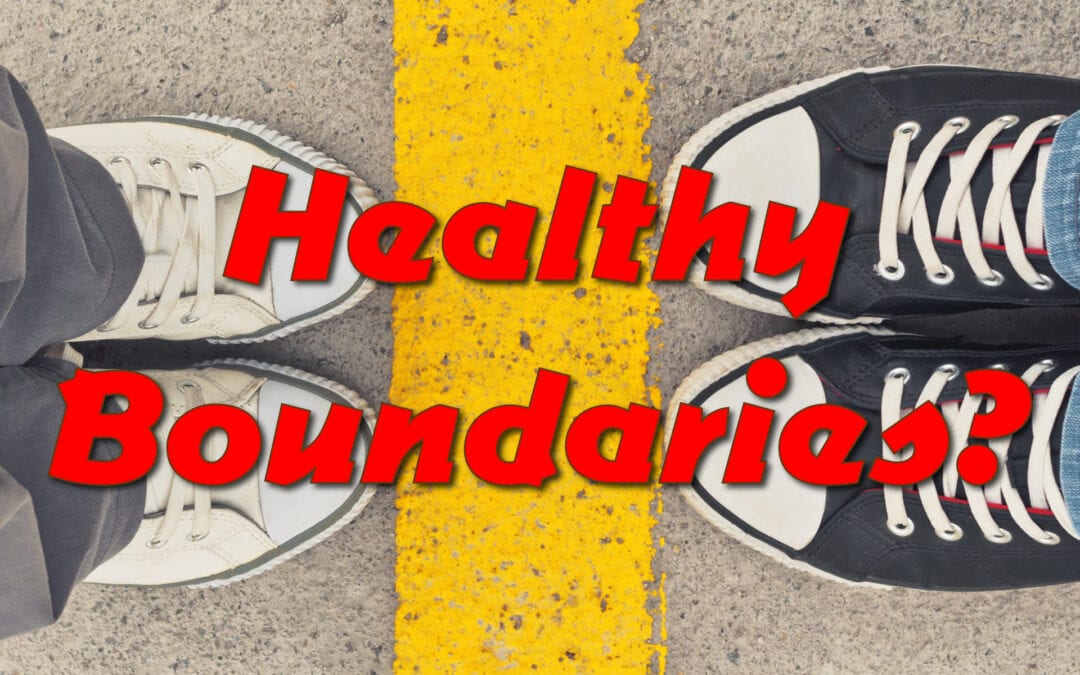 Healthy Boundaries?