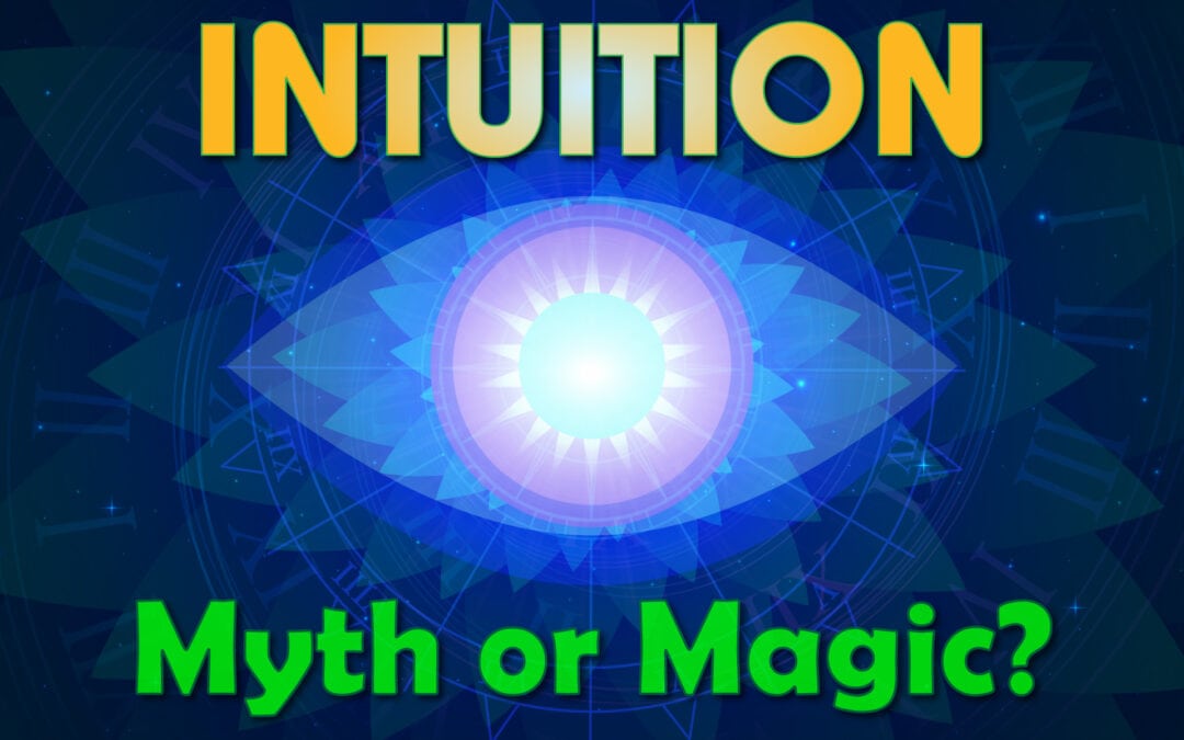 Intuition—Myth or Magic?