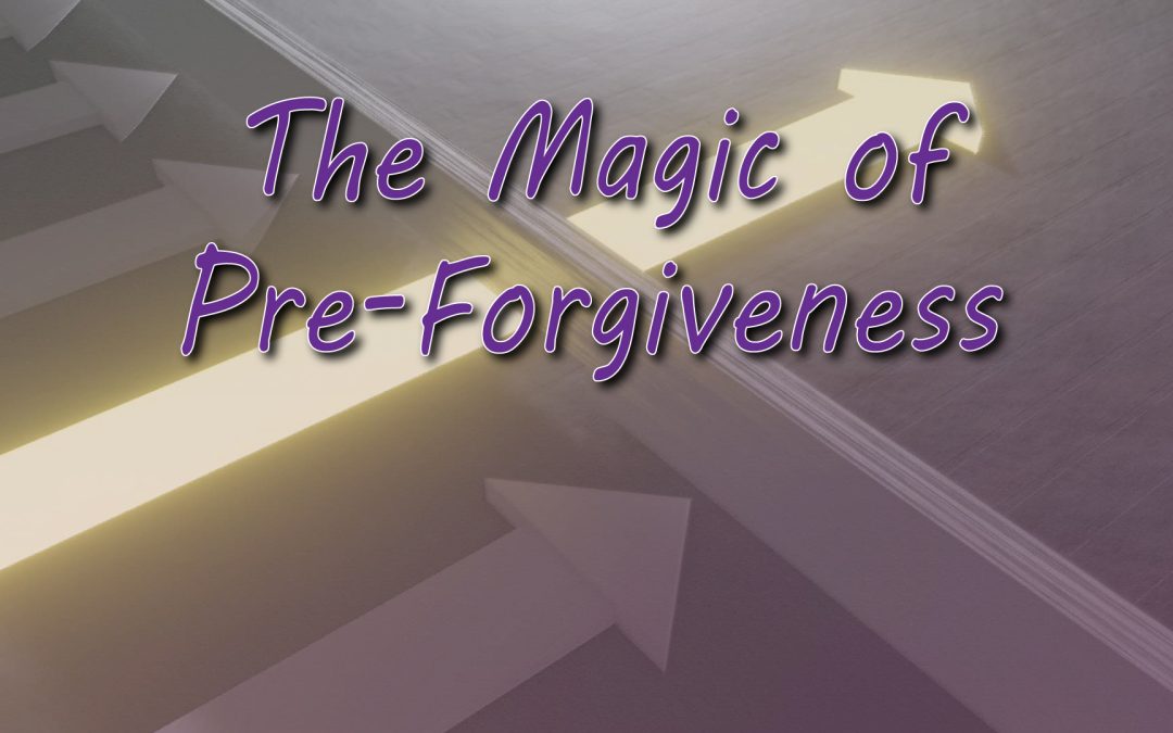 The Magic of Pre-Forgiveness