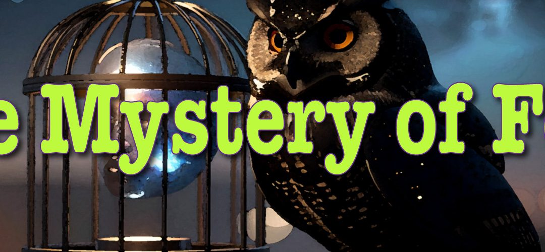 The Mystery of Fear