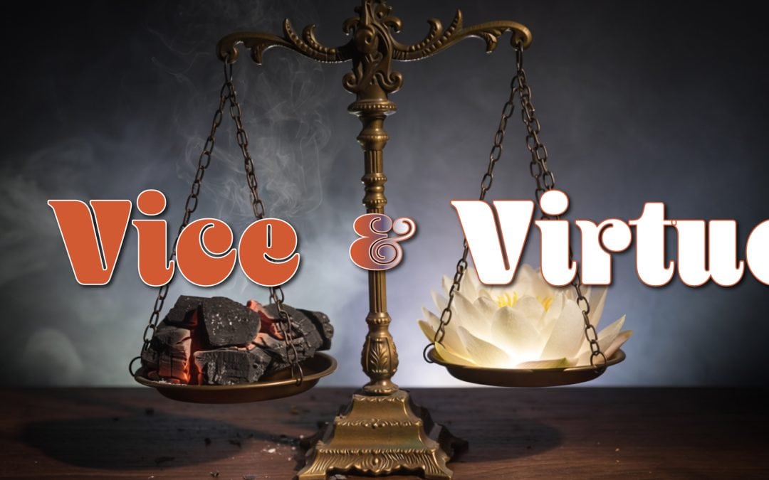Vice & Virtue