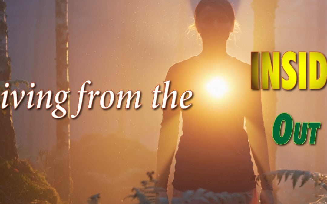 Living from the Inside Out
