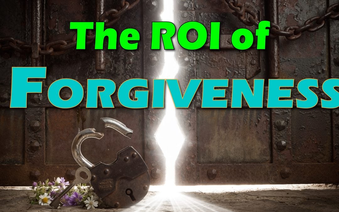 The ROI of Forgiveness